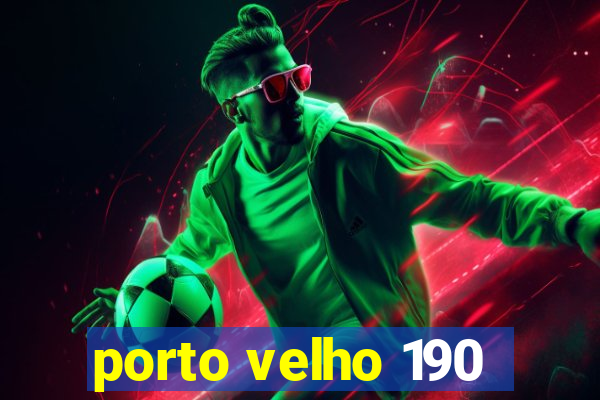 porto velho 190